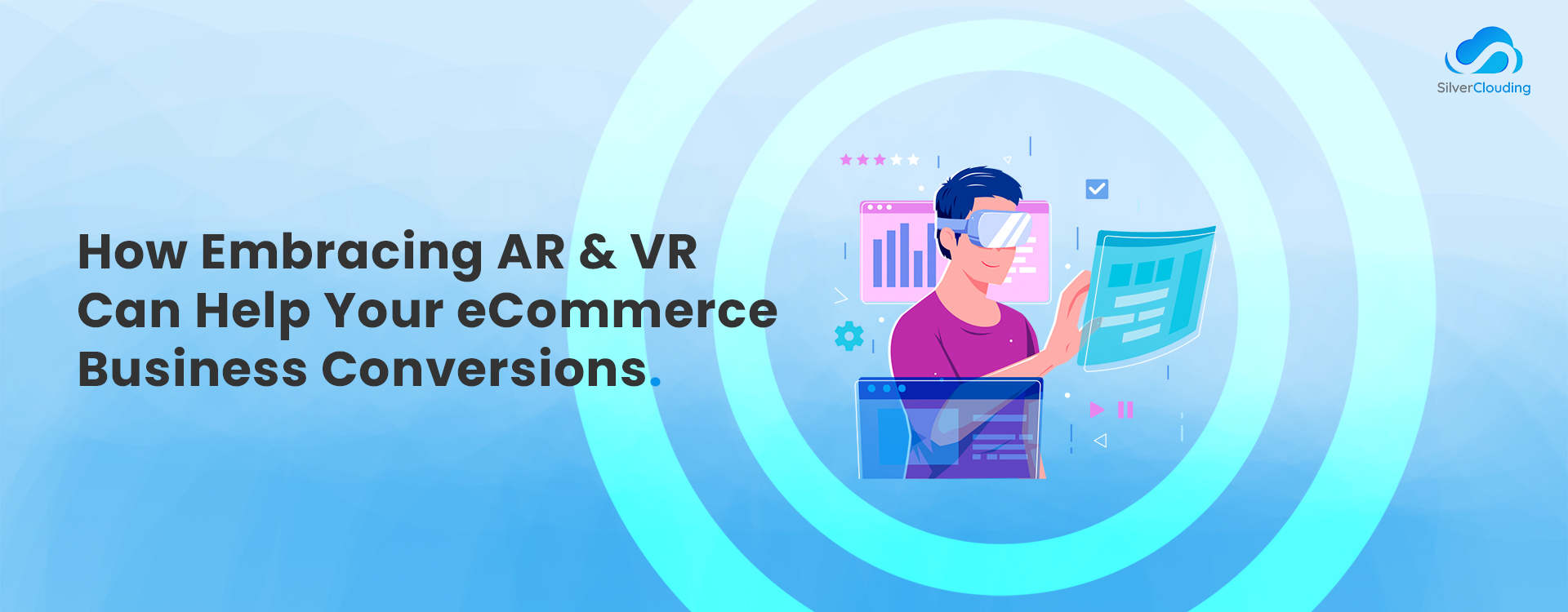 How Embracing AR & VR Can Help Your E-commerce Business Conversions