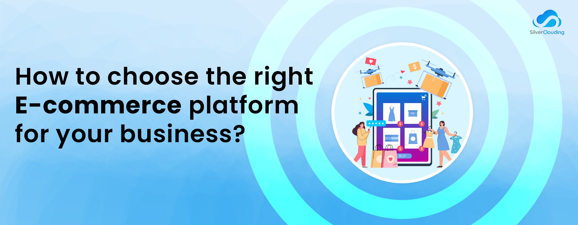 How to Choose the right e-commerce platform for your business?