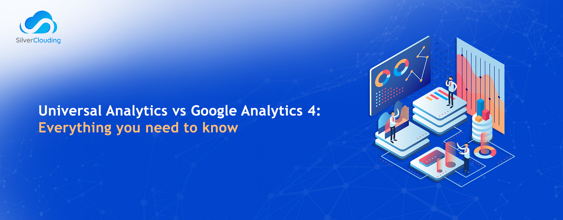 The Difference Between Universal Analytics vs Google Analytics 4: Everything you need to know
