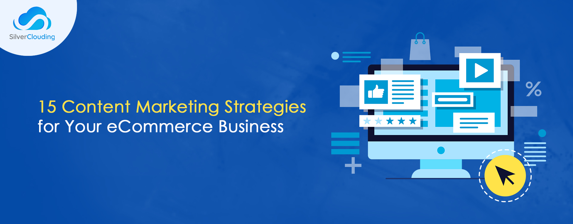 Content Marketing Strategies for eCommerce Businesses: What? Why? Which?