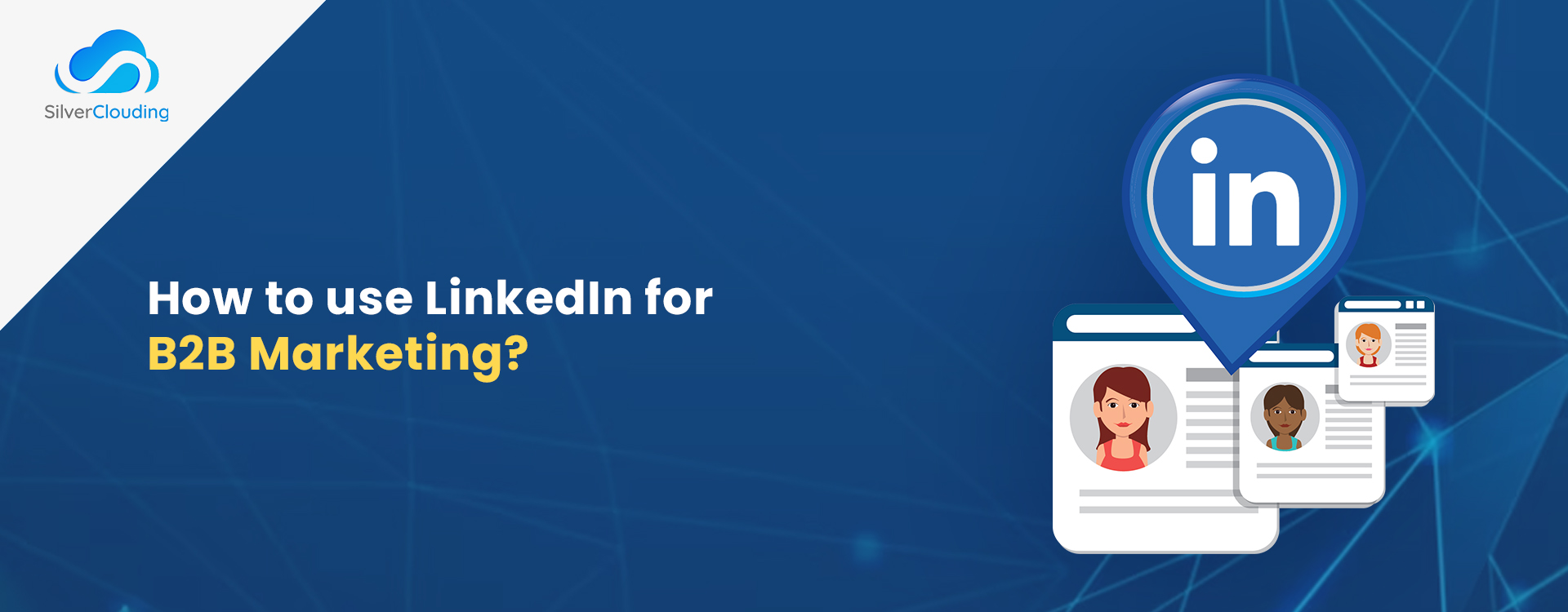 How to use LinkedIn for B2B Marketing?