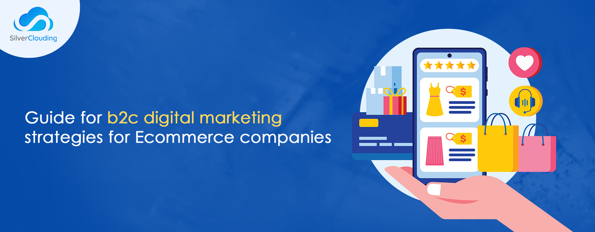 Guide for b2c Digital Marketing Strategies for E-commerce companies 
