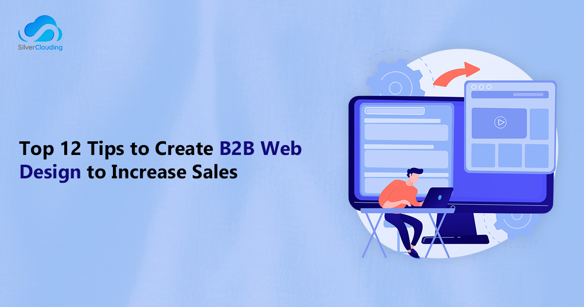 Top 12 Tips to Create B2B Web Design to Increase Sales